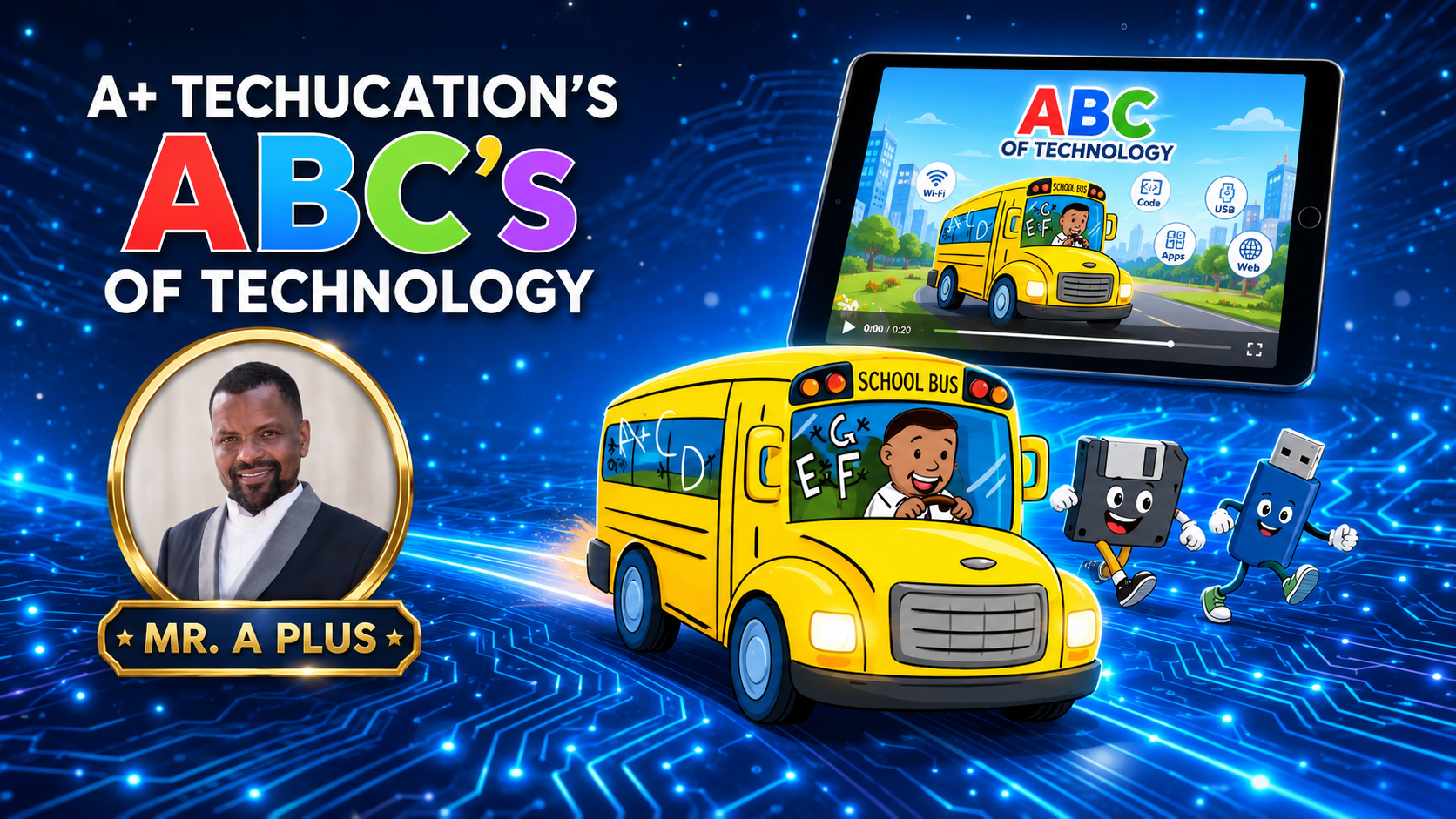 A+ Techucation's ABC's of Technology with Mr. A Plus, the ABC Tech Bus, Floppy Disk and Flash Drive on a glowing technology circuit road